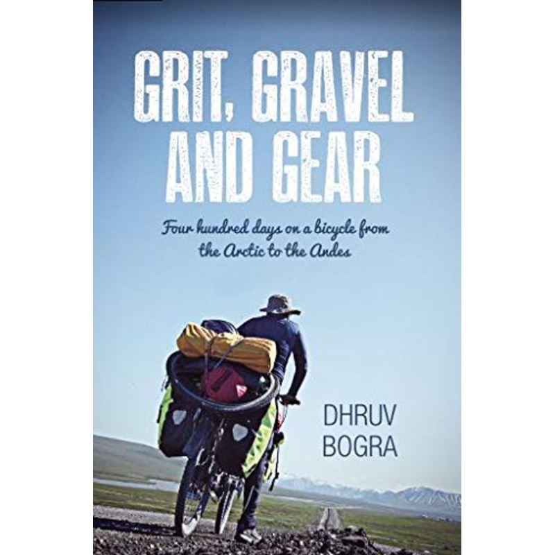 Grit, Gravel and Gear By Dhruv Bogra